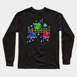 I SQUOZED Long Sleeve T-Shirt